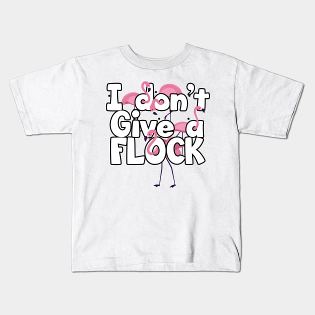 'I Dont Give A Flock' Funny Flamingo Bird Kids T-Shirt by ourwackyhome